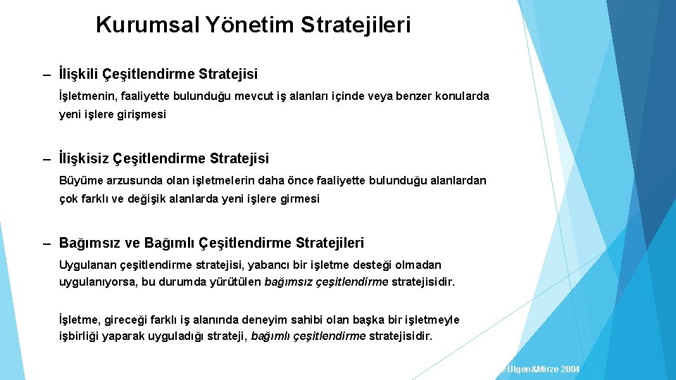 Kurumsal Yönetim Stratejileri – İlişkili Çeşitlendirme Stratejisi İşletmenin, faaliyette bulunduğu mevcut iş alanları içinde