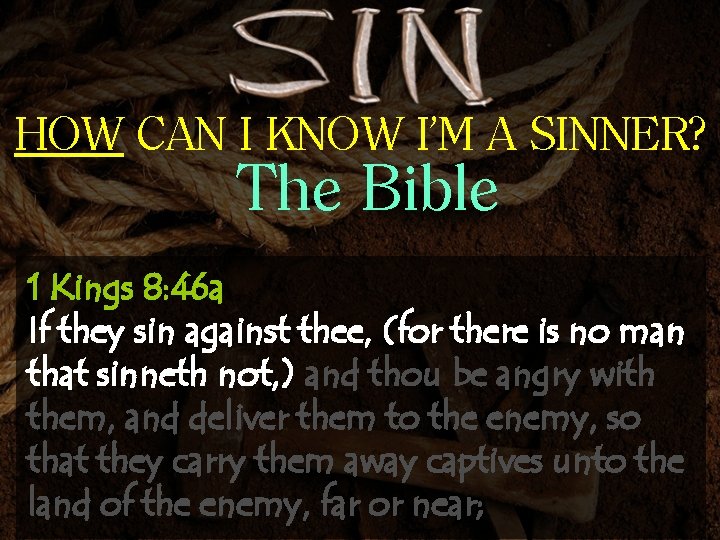 HOW CAN I KNOW I’M A SINNER? The Bible 1 Kings 8: 46 a