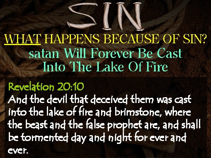 WHAT HAPPENS BECAUSE OF SIN? satan Will Forever Be Cast Into The Lake Of