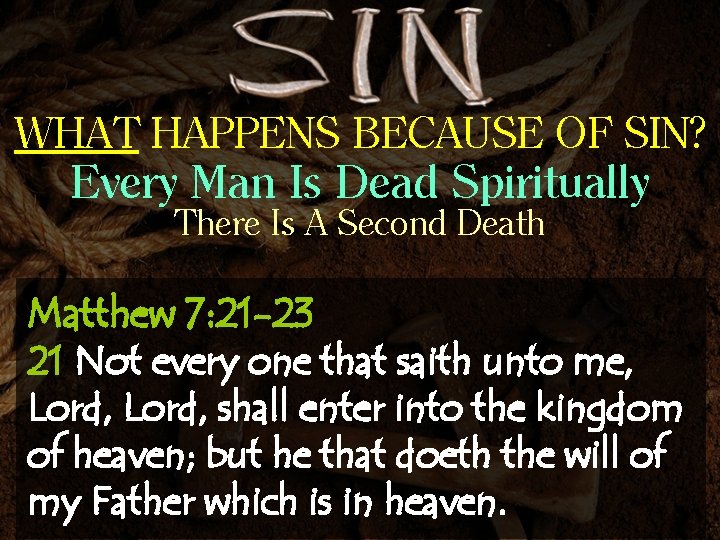 WHAT HAPPENS BECAUSE OF SIN? Every Man Is Dead Spiritually There Is A Second