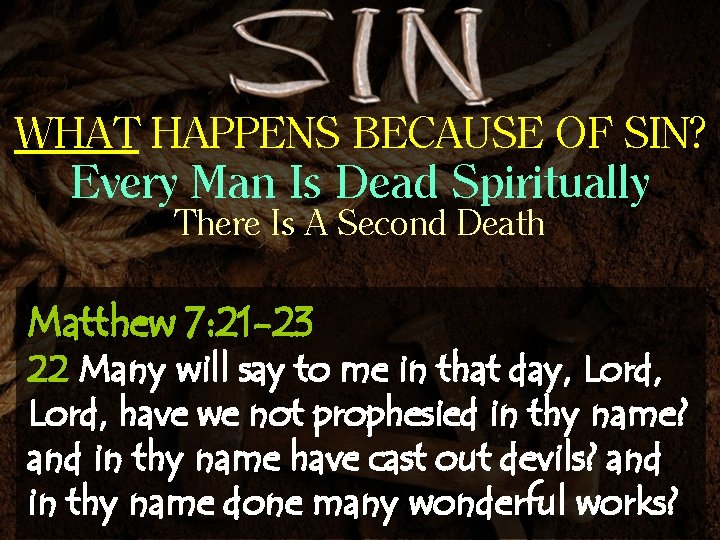 WHAT HAPPENS BECAUSE OF SIN? Every Man Is Dead Spiritually There Is A Second