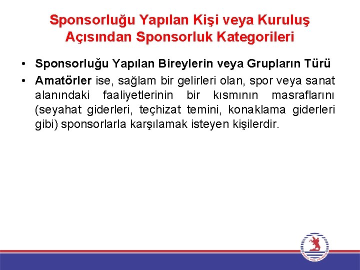 Sponsorluğu Yapılan Kişi veya Kuruluş Açısından Sponsorluk Kategorileri • Sponsorluğu Yapılan Bireylerin veya Grupların