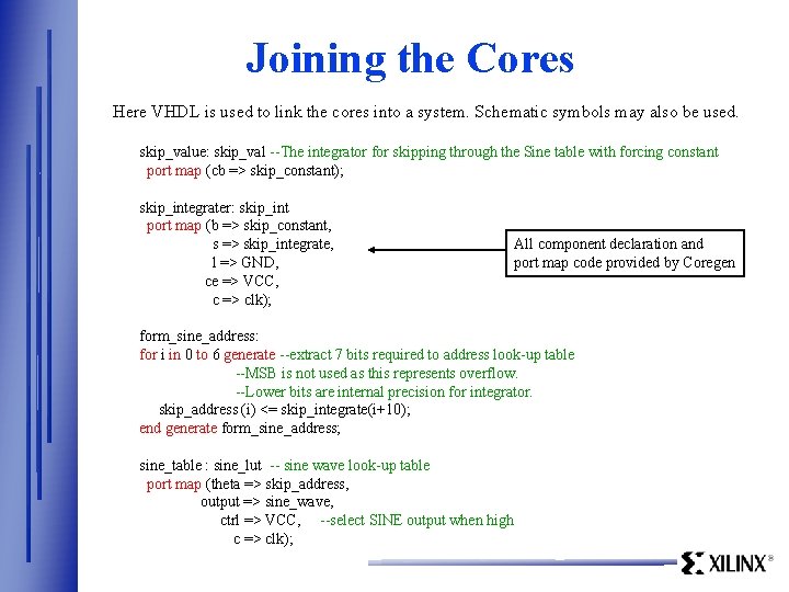 Joining the Cores Here VHDL is used to link the cores into a system.