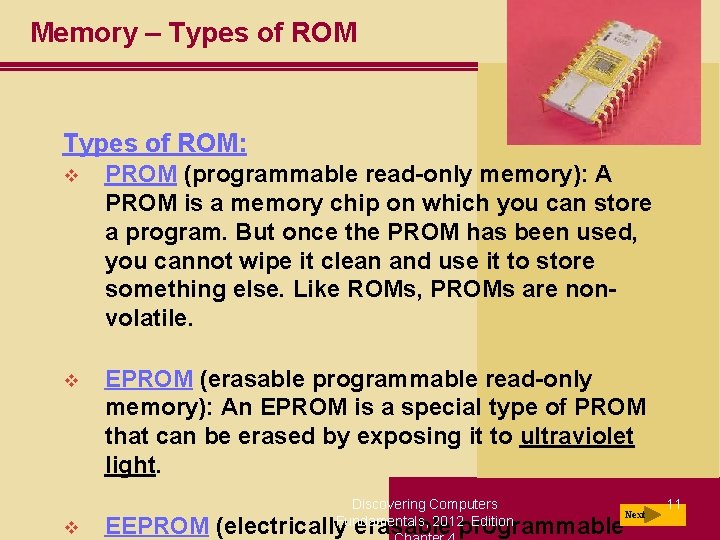 Memory – Types of ROM: v PROM (programmable read-only memory): A PROM is a