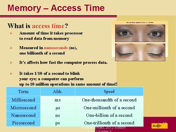 Memory – Access Time What is access time? Ø Amount of time it takes