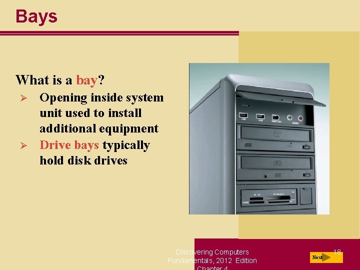 Bays What is a bay? Ø Ø Opening inside system unit used to install