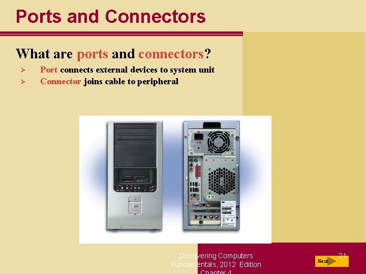 Ports and Connectors What are ports and connectors? Ø Ø Port connects external devices