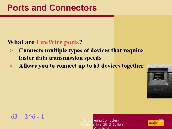 Ports and Connectors What are Fire. Wire ports? Ø Ø Connects multiple types of