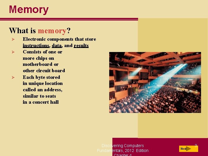 Memory What is memory? Ø Ø Ø Electronic components that store instructions, data, and