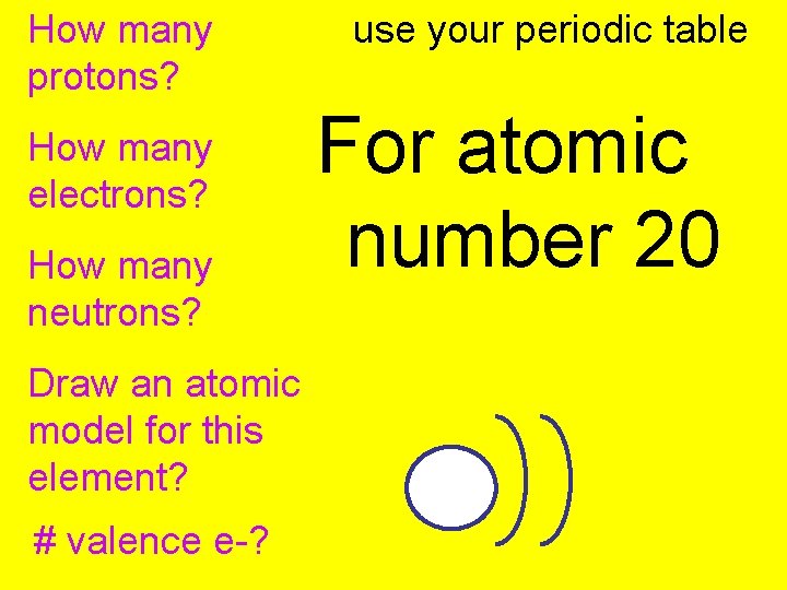 How many protons? How many electrons? How many neutrons? Draw an atomic model for