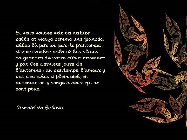 Si vous voulez voir la nature belle et vierge comme une fiancée, allez là