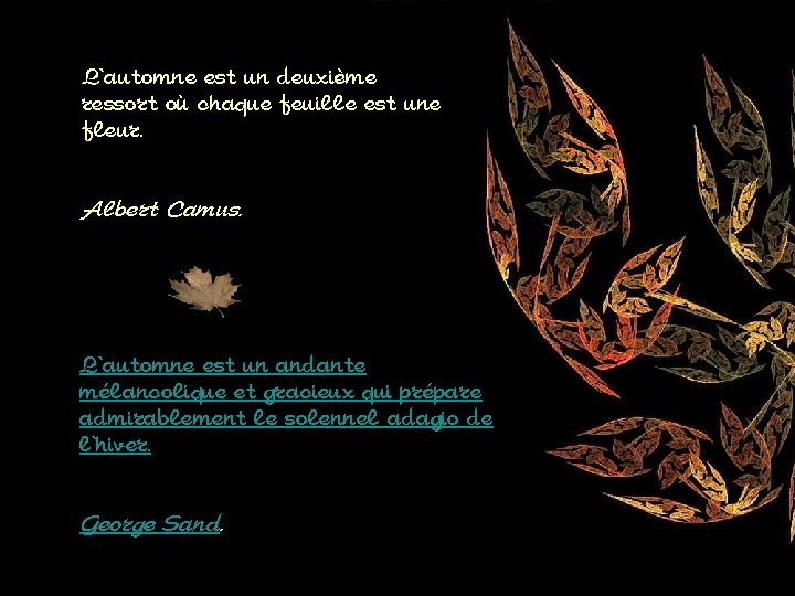 L'automne est un deuxième ressort où chaque feuille est une fleur. Albert Camus. L'automne