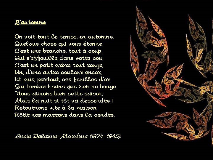 L'automne On voit tout le temps, en automne, Quelque chose qui vous étonne, C'est