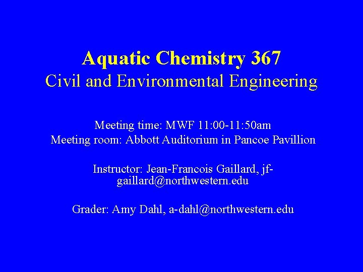 Aquatic Chemistry 367 Civil and Environmental Engineering Meeting time: MWF 11: 00 -11: 50