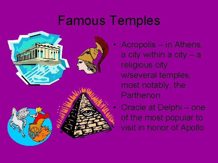 Famous Temples • Acropolis – in Athens, a city within a city – a