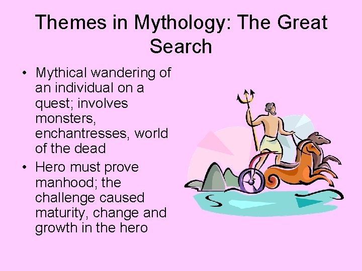 Themes in Mythology: The Great Search • Mythical wandering of an individual on a