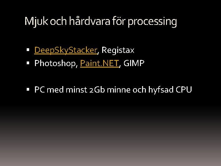 Mjuk och hårdvara för processing Deep. Sky. Stacker, Registax Photoshop, Paint. NET, GIMP PC