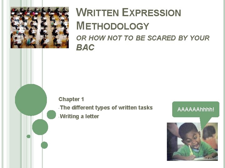 WRITTEN EXPRESSION METHODOLOGY OR HOW NOT TO BE SCARED BY YOUR BAC Chapter 1