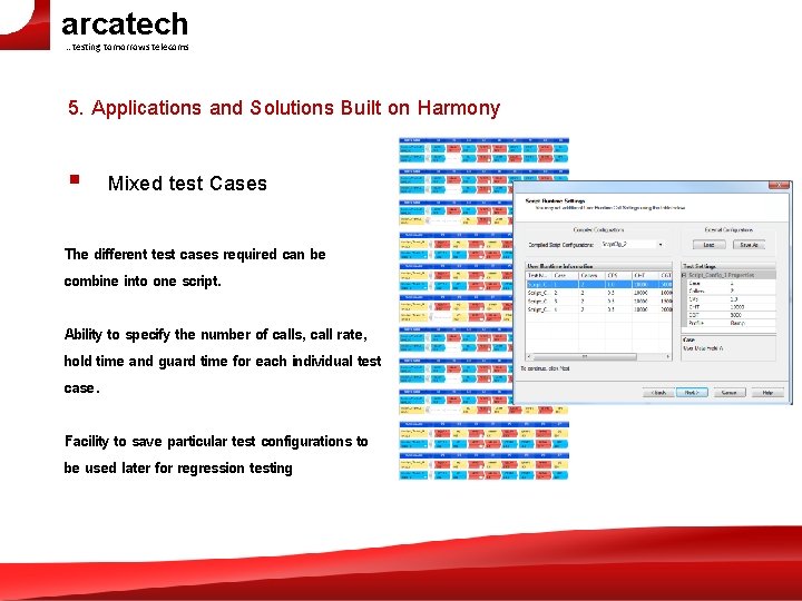 arcatech …testing tomorrows telecoms 5. Applications and Solutions Built on Harmony § Mixed test