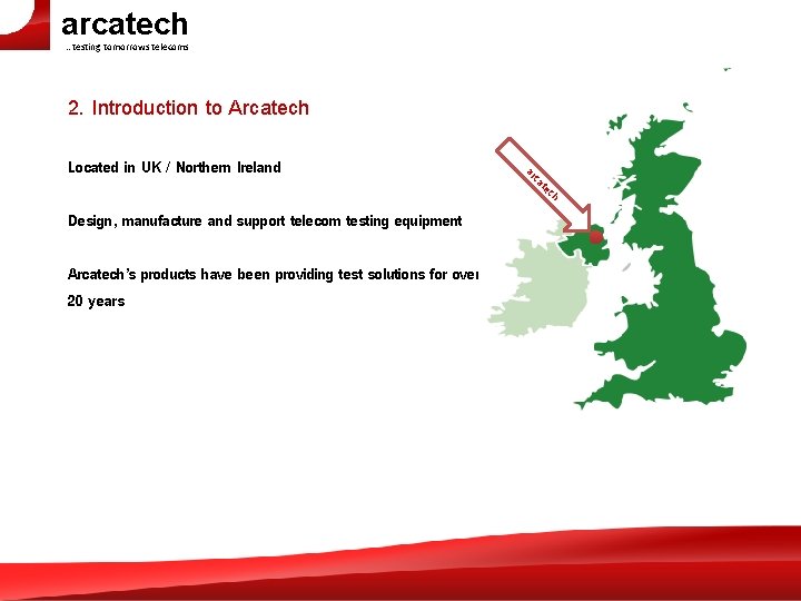 arcatech …testing tomorrows telecoms 2. Introduction to Arcatech ar ch te ca Located in