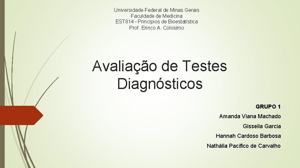 Universidade Federal de Minas Gerais Faculdade de Medicina EST 814 – Princípios de Bioestatística