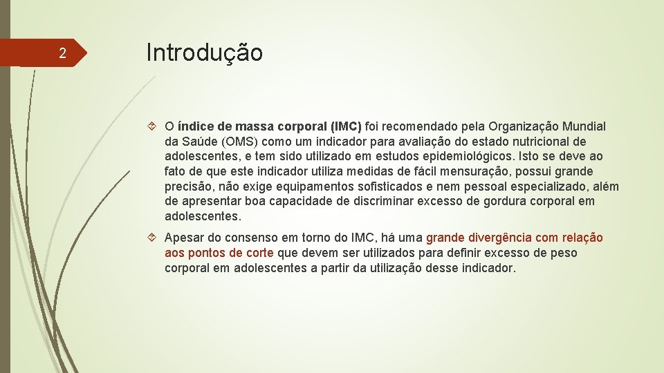 2 Introdução O índice de massa corporal (IMC) foi recomendado pela Organização Mundial da