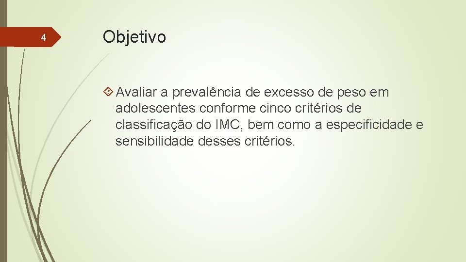 4 Objetivo Avaliar a prevalência de excesso de peso em adolescentes conforme cinco critérios