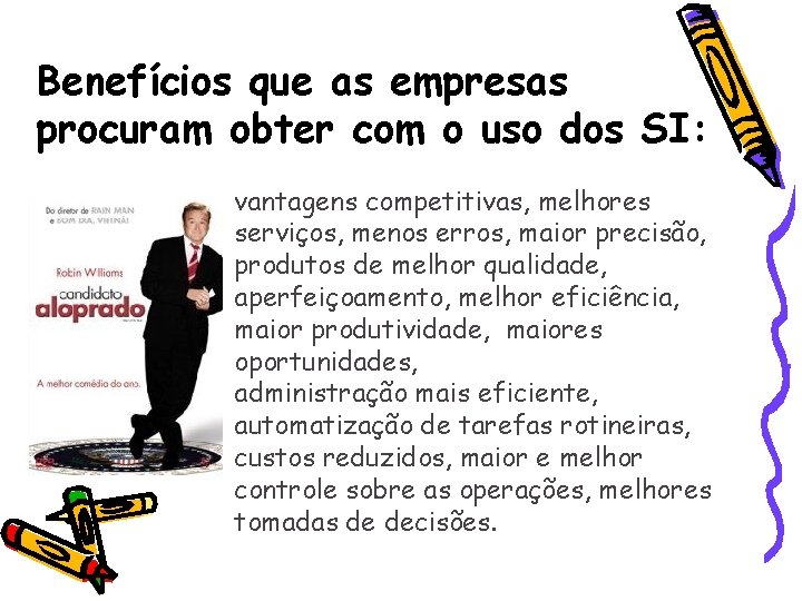 Benefícios que as empresas procuram obter com o uso dos SI: vantagens competitivas, melhores