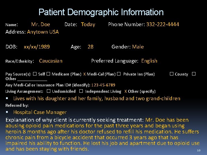 Patient Demographic Information Name: Mr. Doe Date: Today Phone Number: 332 -222 -4444 Address: