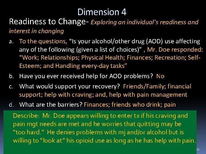 Dimension 4 Readiness to Change- Exploring an individual’s readiness and interest in changing a.