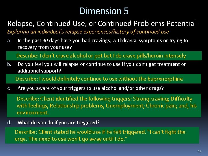 Dimension 5 Relapse, Continued Use, or Continued Problems Potential- Exploring an individual’s relapse experiences/history