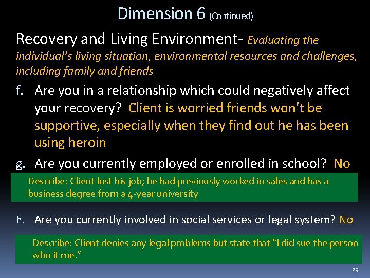 Dimension 6 (Continued) Recovery and Living Environment- Evaluating the individual’s living situation, environmental resources