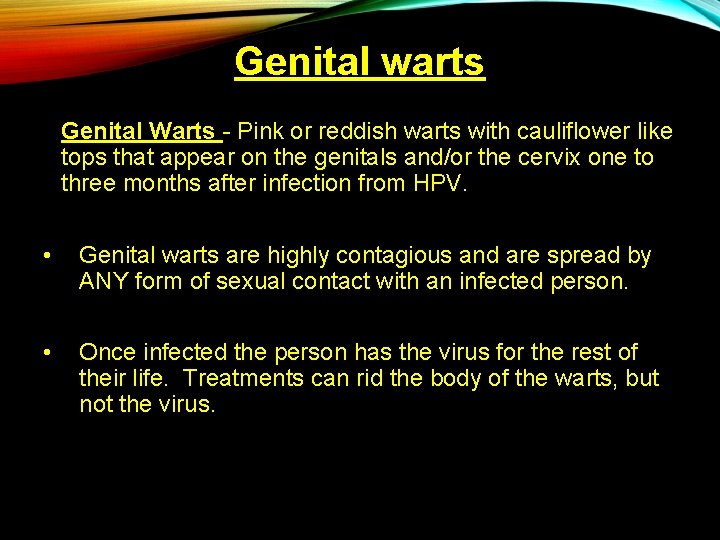 Genital warts Genital Warts - Pink or reddish warts with cauliflower like tops that