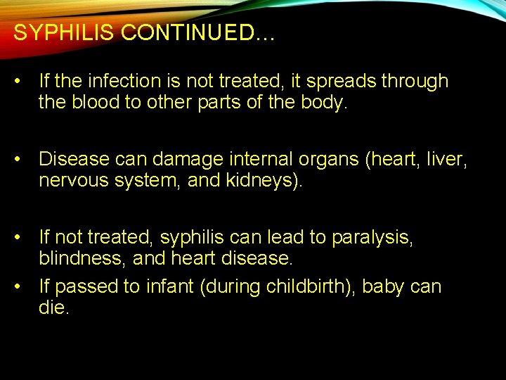 SYPHILIS CONTINUED… • If the infection is not treated, it spreads through the blood