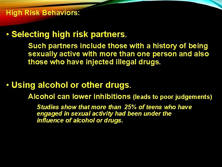 High Risk Behaviors: • Selecting high risk partners. Such partners include those with a