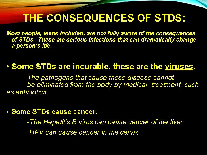 THE CONSEQUENCES OF STDS: Most people, teens included, are not fully aware of the