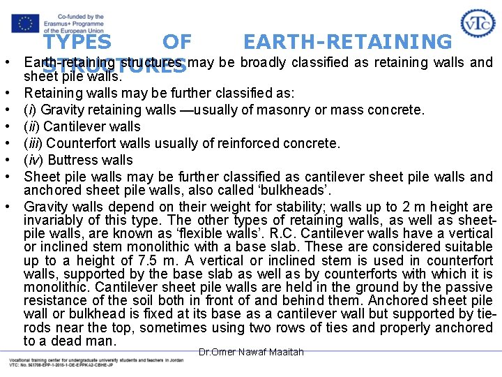 • TYPES OF EARTH-RETAINING Earth-retaining structures may be broadly classified as retaining walls • TYPES OF EARTH-RETAINING Earth-retaining structures may be broadly classified as retaining walls