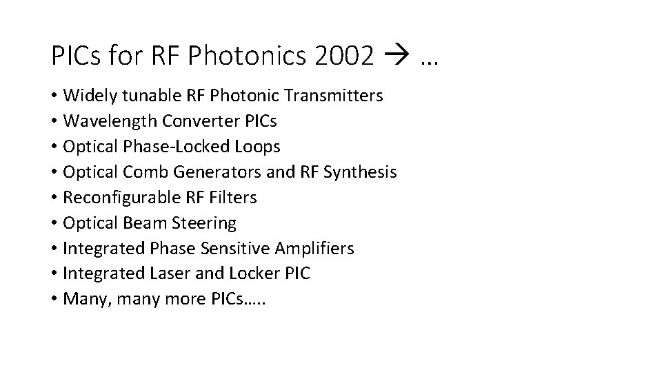 PICs for RF Photonics 2002 … • Widely tunable RF Photonic Transmitters • Wavelength