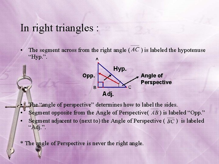 In right triangles : • The segment across from the right angle ( )