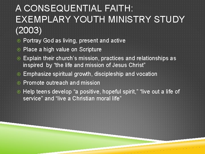 A CONSEQUENTIAL FAITH: EXEMPLARY YOUTH MINISTRY STUDY (2003) Portray God as living, present and