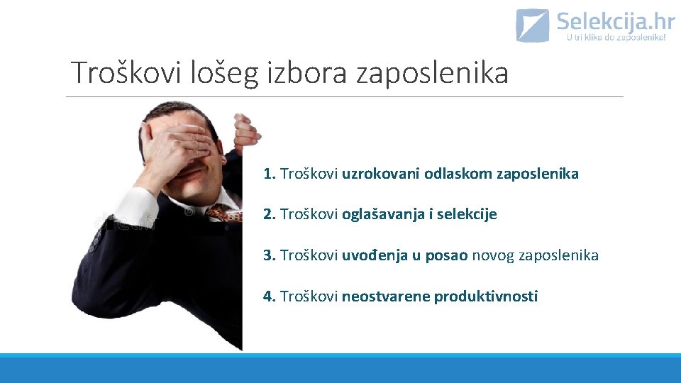 Troškovi lošeg izbora zaposlenika 1. Troškovi uzrokovani odlaskom zaposlenika 2. Troškovi oglašavanja i selekcije