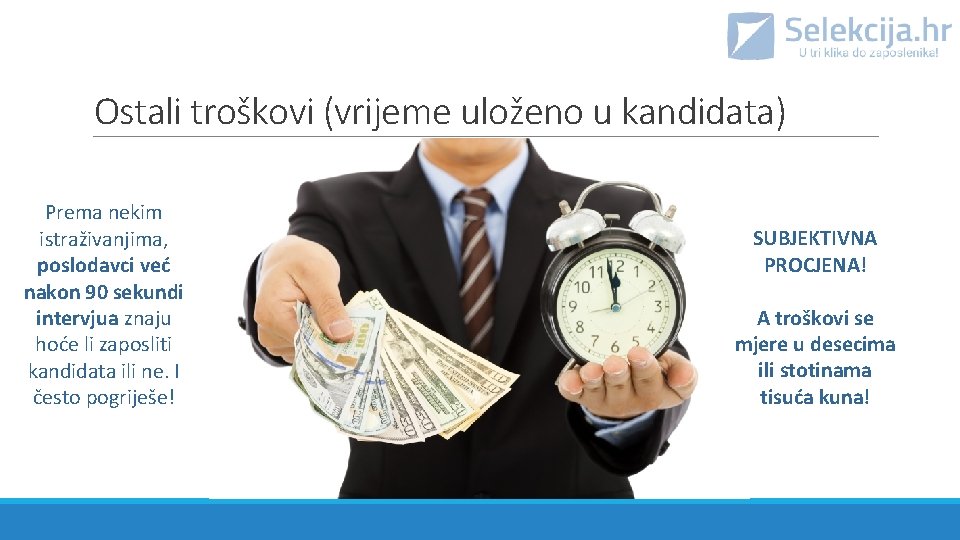 Ostali troškovi (vrijeme uloženo u kandidata) Prema nekim istraživanjima, poslodavci već nakon 90 sekundi
