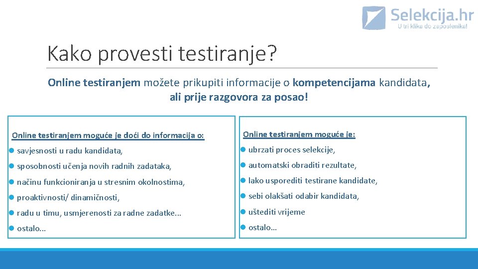 Kako provesti testiranje? Online testiranjem možete prikupiti informacije o kompetencijama kandidata, ali prije razgovora