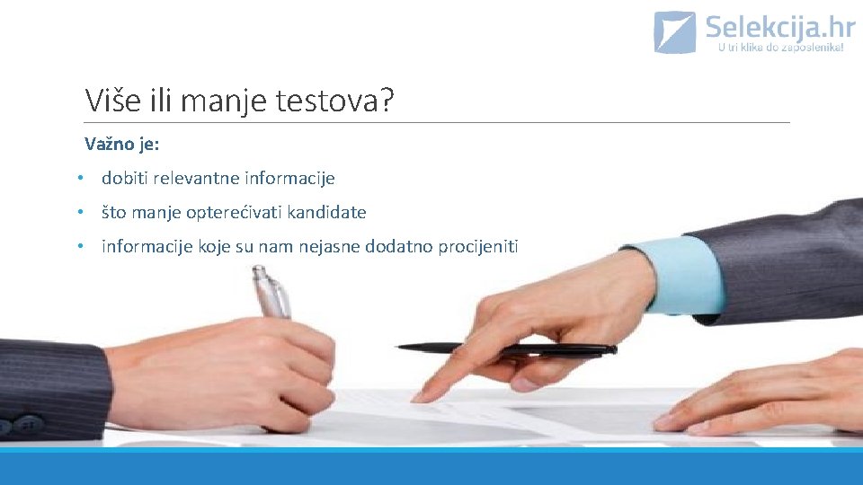 Više ili manje testova? Važno je: • dobiti relevantne informacije • što manje opterećivati