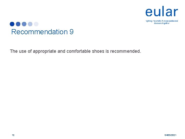 Recommendation 9 The use of appropriate and comfortable shoes is recommended. 12 04/03/2021 
