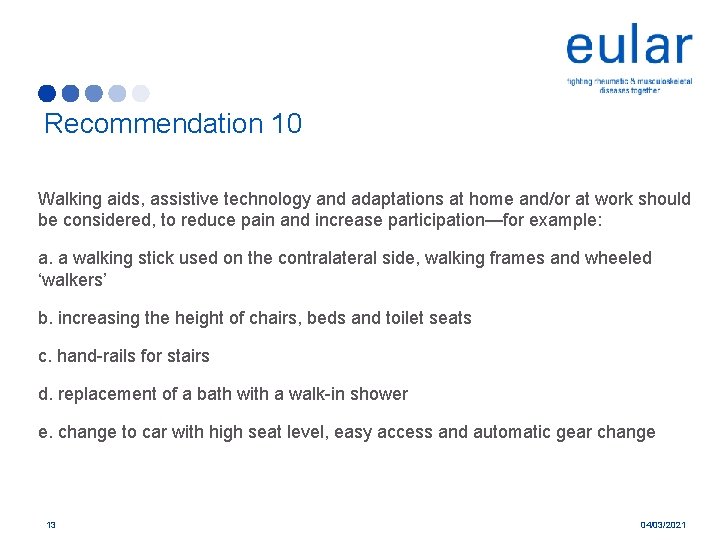 Recommendation 10 Walking aids, assistive technology and adaptations at home and/or at work should