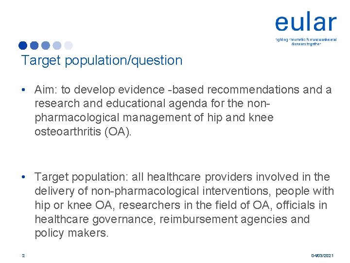 Target population/question • Aim: to develop evidence -based recommendations and a research and educational