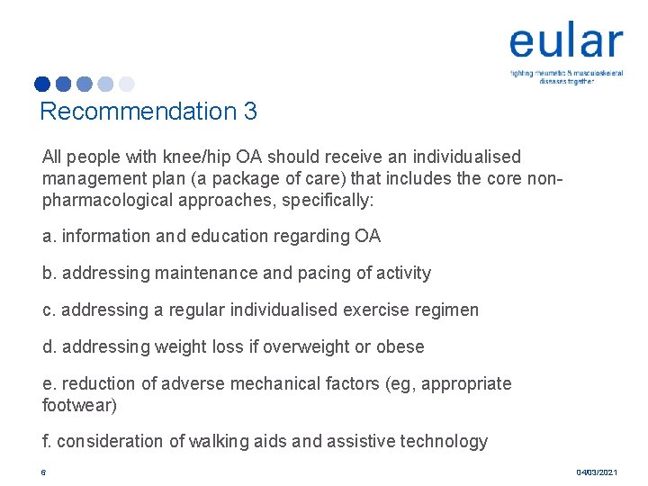 Recommendation 3 All people with knee/hip OA should receive an individualised management plan (a