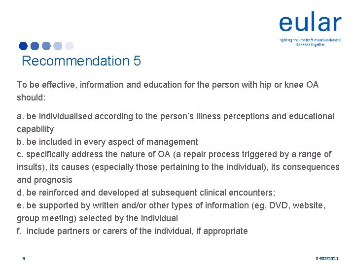 Recommendation 5 To be effective, information and education for the person with hip or