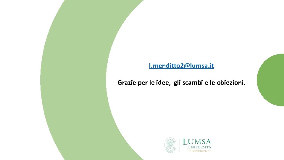 l. menditto 2@lumsa. it Grazie per le idee, gli scambi e le obiezioni. 